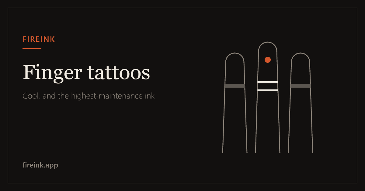 Finger Tattoos: Cool, and the Highest-Maintenance Placement There Is